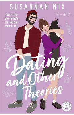 Dating and Other Theories: Book 2 in the Chemistry Lessons Series of Stem ROM Coms - Susannah Nix