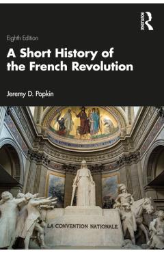 A Short History of the French Revolution - Jeremy D. Popkin