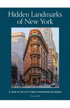 Hidden Landmarks of New York: A Tour of the City\'s Most Overlooked Buildings - Tommy Silk