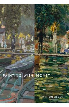 Painting with Monet - Harmon Siegel