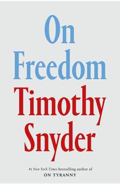 On Freedom - Timothy Snyder