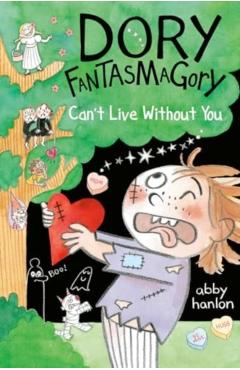 Dory Fantasmagory: Can\'t Live Without You - Abby Hanlon