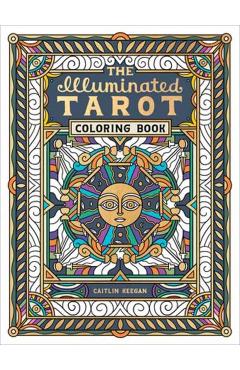 The Illuminated Tarot Coloring Book: Tarot Card Art Coloring Book - Caitlin Keegan