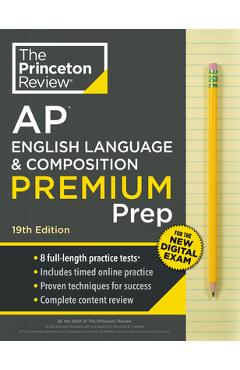 Princeton Review AP English Language & Composition Premium Prep, 19th Edition: 8 Practice Tests + Complete Content Review + Strategies & Techniques - The Princeton Review