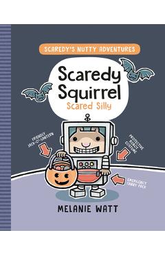 Scaredy Squirrel Scared Silly: (A Graphic Novel) - Melanie Watt