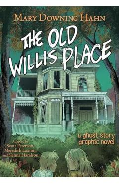 The Old Willis Place Graphic Novel: A Ghost Story - Mary Downing Hahn