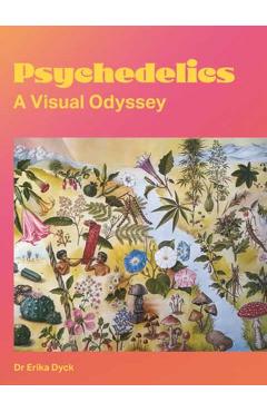 Psychedelics: A Visual Odyssey - Erika Dyck
