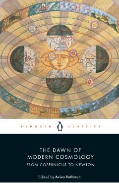 The Dawn of Modern Cosmology: From Copernicus to Newton - Aviva Rothman