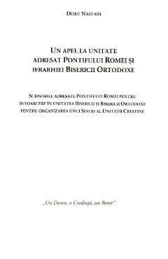 Un apel la unitate adresat Pontifului Romei si ierarhiei Bisericii Ortodoxe - Doru Nastasa