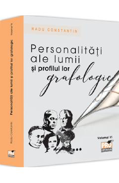 Personalitati ale lumii si profilul lor grafologic Vol.6 - Radu Constantin