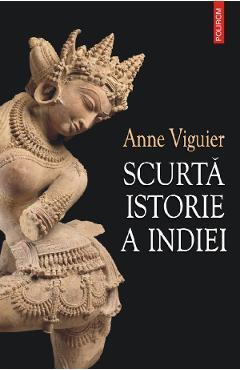 Scurta istorie a Indiei - Anne Viguier