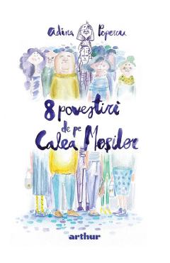 8 povestiri de pe Calea Mosilor - Adina Popescu