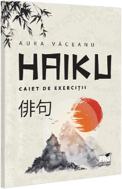 Haiku. Caiet de exercitii - Aura Vaceanu