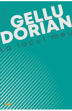 La locul meu - Gellu Dorian