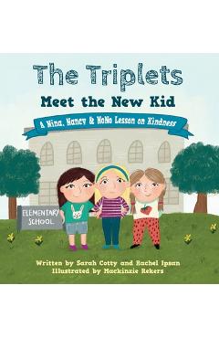 The Triplets Meet the New Kid: A Nina, Nancy & NoNo Lesson on Kindness - Sarah Cotty