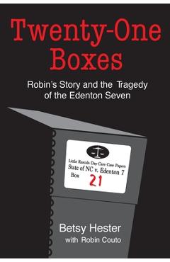 Twenty-One Boxes: Robin\'s Story and the Tragedy of the Edenton Seven - Betsy Hester