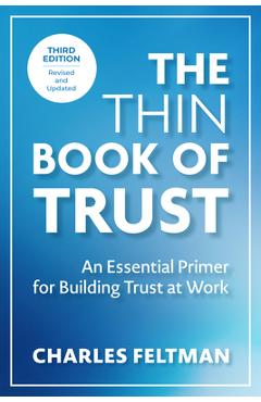 The Thin Book of Trust, Third Edition: An Essential Primer for Building Trust at Work - Charles Feltman