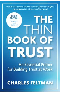 The Thin Book of Trust, Third Edition: An Essential Primer for Building Trust at Work - Charles Feltman