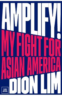 Amplify!: My Fight for Asian America - Dion Lim