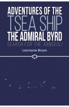 Adventures of the TSEA Ship the Admiral Byrd - Laurayne Bryon