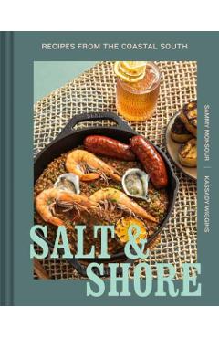Salt and Shore: Recipes from the Coastal South - Sammy Monsour