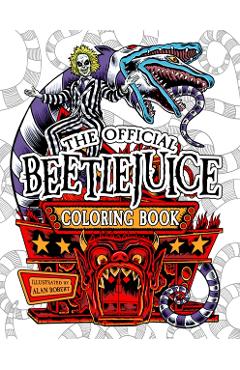 Beetlejuice: The Official Coloring Book - Alan Robert