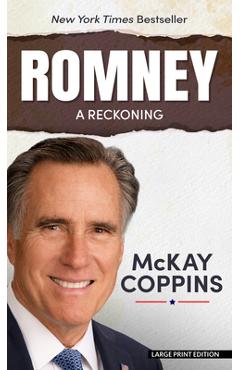 Romney: A Reckoning - Mckay Coppins