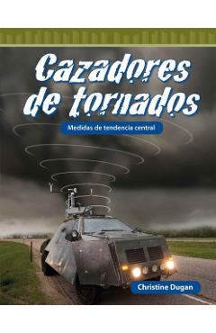Cazadores de Tornados: Medidas de Tendencia Central - Christine Dugan