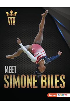 Meet Simone Biles: Gymnastics Superstar - Sam Laskaris