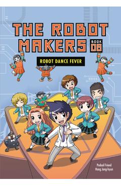 Robot Dance Fever: Book 6 - Friend Podoal