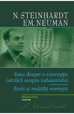 Eseu despre o conceptie catolica asupra iudaismului - Nicolae Steinhardt, Em. Neuman