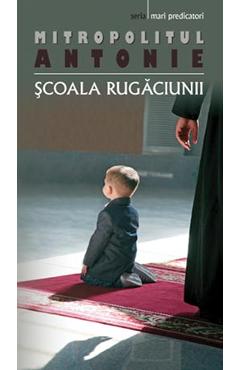 Scoala rugaciunii - Mitropolitul Antonie - SOPHIA