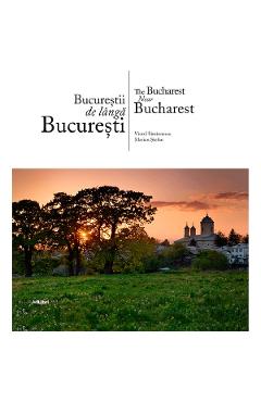 Bucurestii de langa Bucuresti - Ro/Eng - Viorel Simionescu, Marian Stefan - AD LIBRI