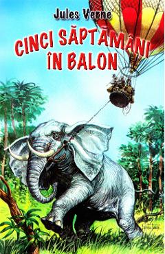 Cinci saptamani in balon – Jules Verne balon