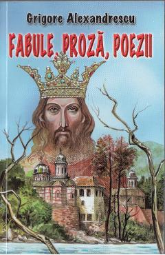 Fabule, proza, poezii - Grigore Alexandrescu - HERRA