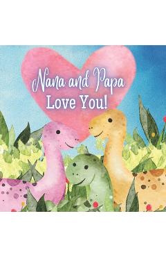 Nana And Papa Love You!: A book about Nana and Papa's Love for You! - Joy Joyfully