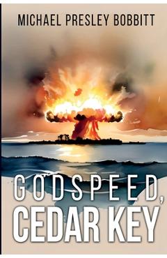 Godspeed, Cedar Key - Michael Presley Bobbitt