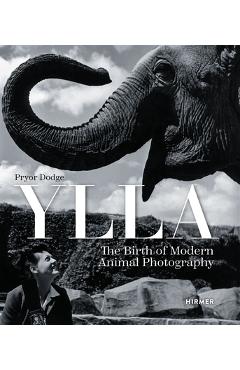 Ylla: The Birth of Modern Animal Photography - Pryor Dodge