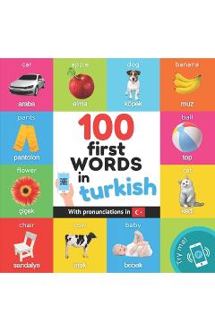 100 first words in turkish: Bilingual picture book for kids: english / turkish with pronunciations - Yukismart
