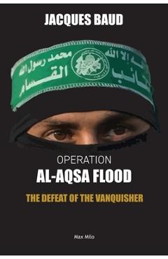 Operation Al-Aqsa Flood: The Defeat of the Vanquisher - Jacques Baud