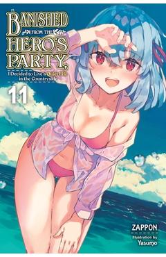 Banished from the Hero\'s Party, I Decided to Live a Quiet Life in the Countryside, Vol. 11 (Light Novel): Volume 11 - Zappon