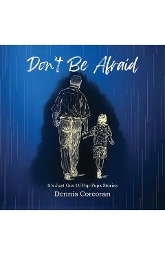 Don\'t Be Afraid - Dennis Corcoran