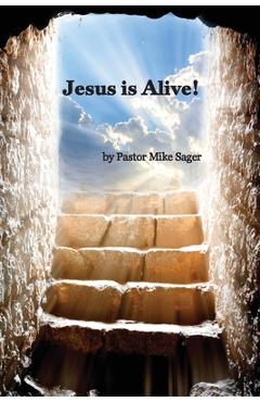 Jesus is Alive!: The Story of Easter and Why it Matters So Very Much - Pastor Mike Sager