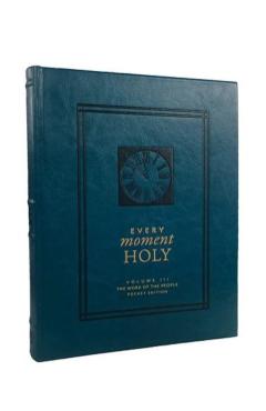 Every Moment Holy, Volume III (Pocket Edition): The Work of the People