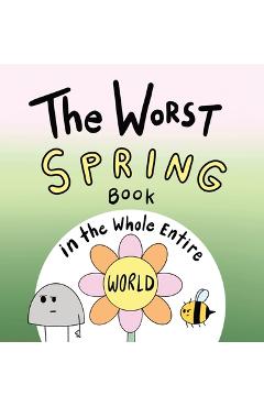 The Worst Spring Book in the Whole Entire World - Joey Acker
