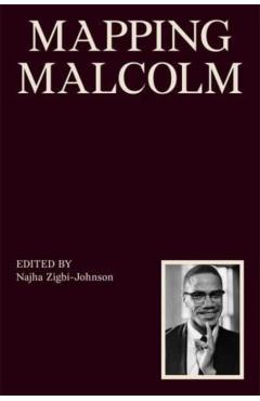 Mapping Malcolm - Najha Zigbi-johnson