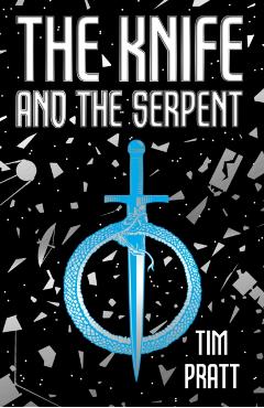 The Knife and the Serpent - Tim Pratt