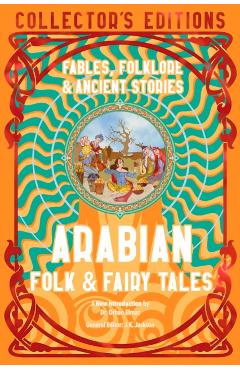 Arabian Folk & Fairy Tales: Fables, Folkore & Ancient Stories - Flame Tree Studio (literature And Scienc