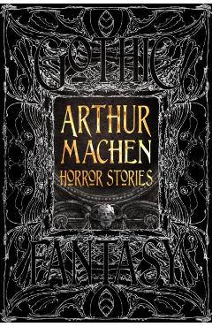 Arthur Machen Horror Stories - Arthur Machen