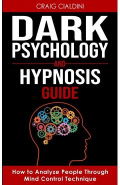Dark Psychology and Hypnosis Guide - Craig Cialdini